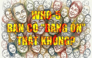 Bạn có đang "ổn" thật không? 5 câu hỏi của WHO khiến nhiều người chững lại ở câu cuối