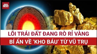 Vàng đến từ đâu, vì sao có những mỏ vàng?