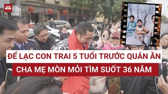 Lạc mất con trai 5 tuổi trước quán ăn, bố mẹ mòn mỏi tìm con suốt 36 năm