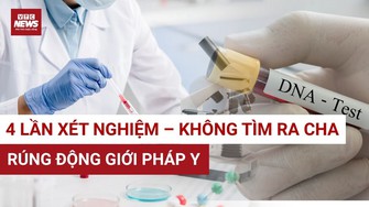 Kỳ lạ 4 lần giám định ADN, vẫn không tìm ra người cha