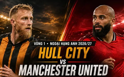 Nhận định Hull City vs MU, 18h30 ngày 22/8: Cẩn trọng trước tân binh