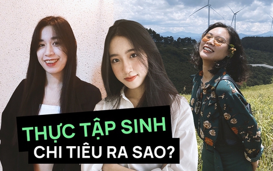 Đi thực tập tiền tiêu nhiều hơn tiền lương, làm sao để tránh?