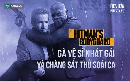 Hitman’s Bodyguard: "Chuyện tình lầy lội" của gã vệ sĩ nhát gái và sát thủ soái ca