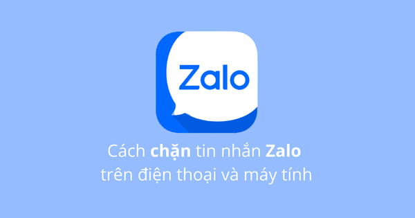 Cách chặn tin nhắn Zalo và bỏ chặn trên máy tính, điện thoại mới …