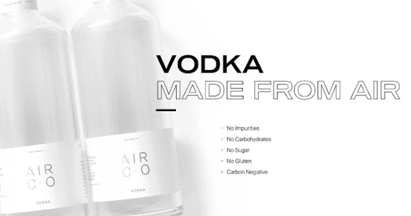 This is environmentally friendly vodka, it’s made from greenhouse gas