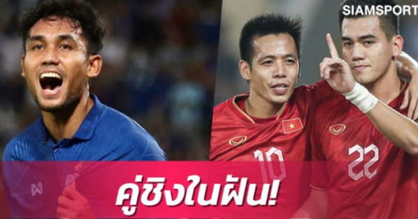 Báo Thái Lan sôi sục khi đội nhà gặp ĐT Việt Nam ở chung kết AFF Cup 2022|tì so bong da hom qua