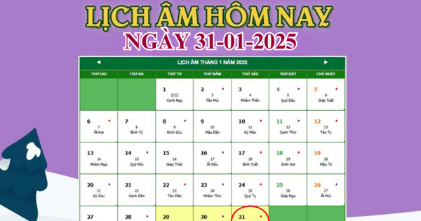 Lịch âm 31/1 – Âm lịch hôm nay 31/1 chính xác nhất – lịch vạn niên 31/1/2025