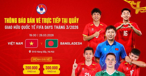 VFF bổ sung phương án bán vé trận Việt Nam vs Bangladesh