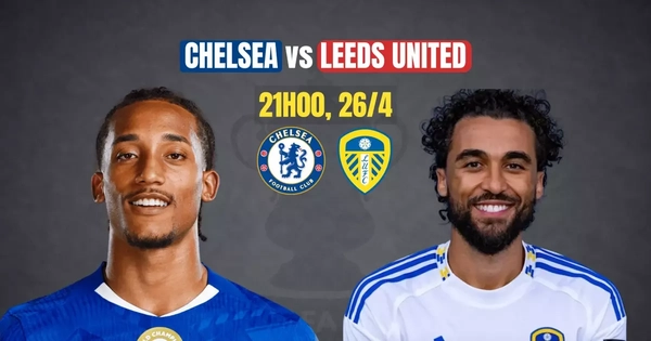 Nhận định bán kết FA Cup Chelsea vs Leeds United, 21h00 ngày 26/4: Chờ màn tái sinh