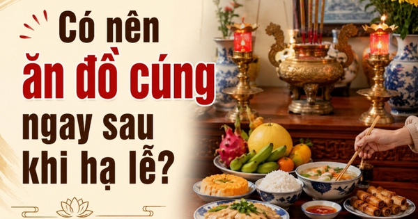 Có nên ăn đồ cúng ngay sau khi hạ lễ?