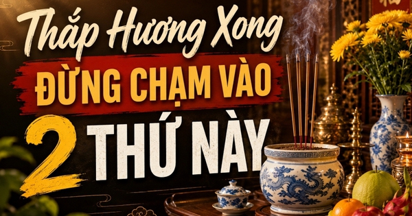 Thắp hương xong đừng chạm vào 2 thứ này