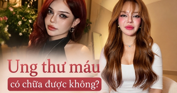 TikToker Đan Thy thông báo mắc ung thư máu ở tuổi 23: Ung thư máu có chữa được không?