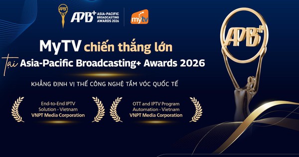 MyTV của VNPT thắng lớn tại Asia-Pacific Broadcasting+ Awards 2026