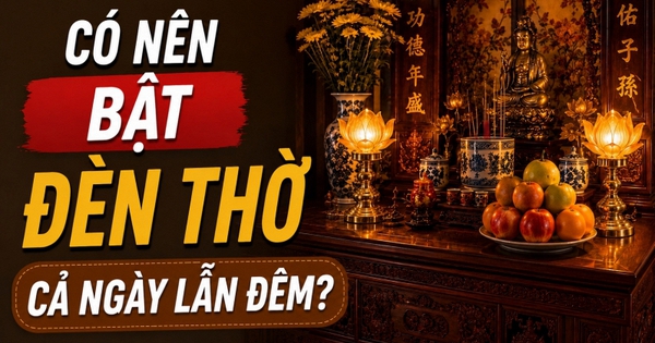 Có nên bật đèn thờ cả ngày lẫn đêm?