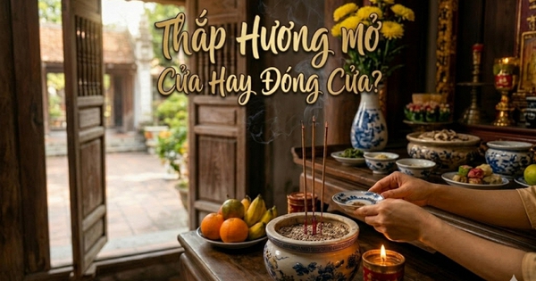 Thắp hương nên mở cửa hay đóng cửa?