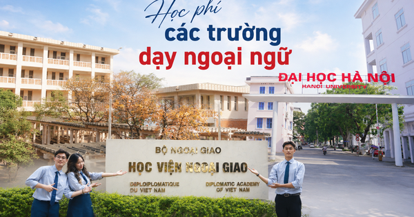 Học phí các trường ngoại ngữ hot nhất 2026: Trường nào đắt nhất, trường nào được miễn học phí?