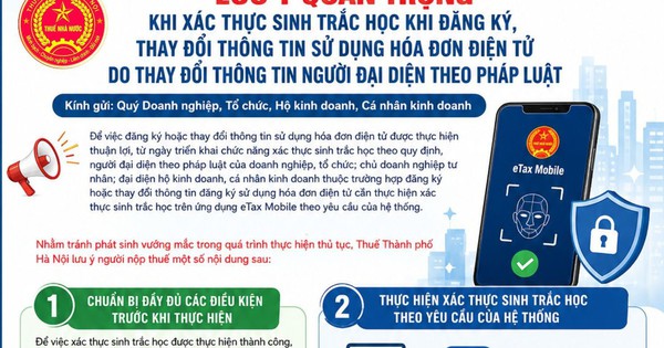 Lưu ý xác thực sinh trắc học khi đăng ký/thay đổi thông tin đăng ký sử dụng hóa đơn điện tử do thay đổi thông tin người đại diện