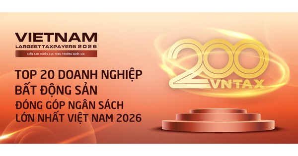 Công bố Top 20 công ty bất động sản nộp ngân sách lớn nhất Việt Nam 2026: Tổng nộp 230.000 tỷ đồng, đóng góp gần 9% thu ngân sách của cả nước