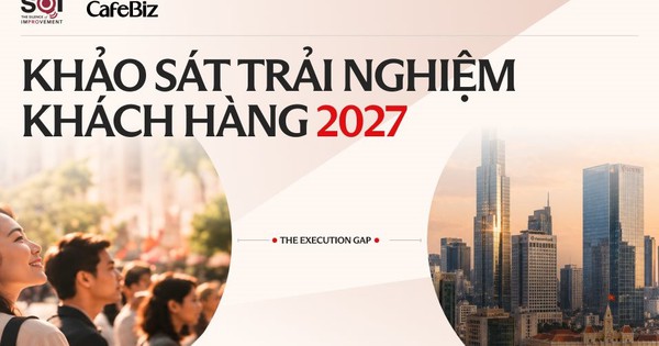 CafeBiz cùng SOI.Pro thực hiện Báo cáo Trải nghiệm khách hàng Việt Nam 2027: Doanh nghiệp nghĩ gì, khách hàng thực sự muốn gì?