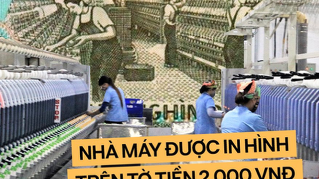 Nhà máy dệt được in hình trên tờ tiền 2.000 đồng hiện giờ đang làm ăn ra sao?