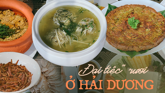 Về Hải Dương thưởng thức rươi đủ món, chỉ cần nghe tên đã thấy thèm
