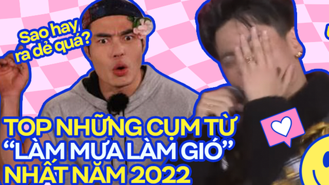 Những cụm từ viral nhất năm 2022: Lướt "tóp tóp" quá 180 phút mỗi ngày nhất định phải biết
