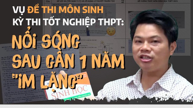 Vụ đề Sinh thi tốt nghiệp THPT bất thường: Nổi sóng sau gần 1 năm 'im lặng'