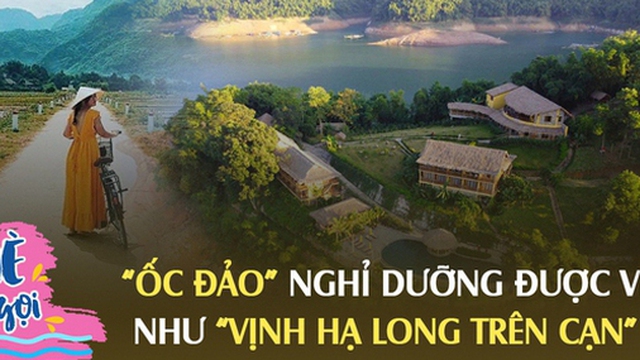 Ốc đảo nghỉ dưỡng cách Hà Nội 2 tiếng lái xe: Bốn bề là nước, giá phòng 2,5 triệu VNĐ/đêm