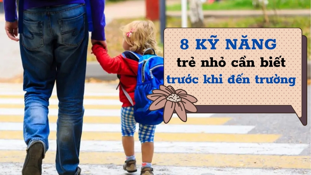 8 kỹ năng mà trẻ cần thành thạo trước khi tới trường: Còn 1 tháng để bố mẹ tập cho con