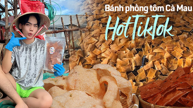 Bánh phồng tôm Cà Mau - món đặc sản “khuấy đảo” trên các mặt trận ăn uống những ngày qua có gì đặc biệt?
