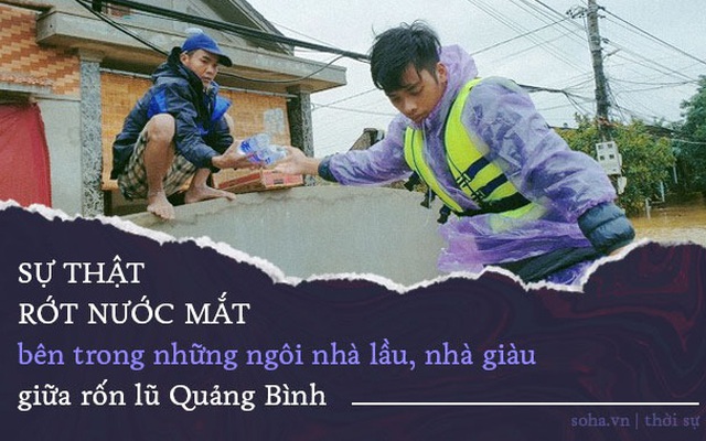 Sự thật bên trong những ngôi nhà lầu, nhà giàu giữa rốn lũ Quảng Bình