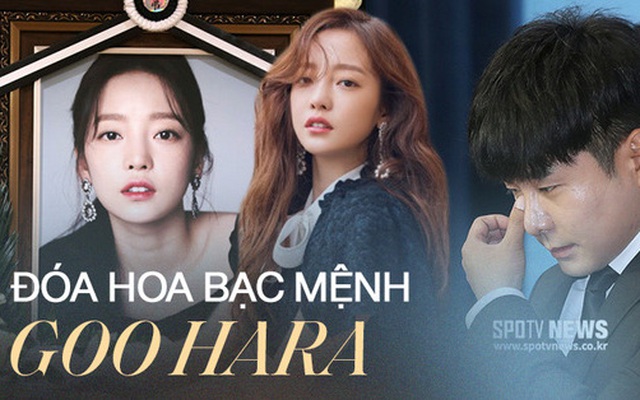 Goo Hara - nữ idol có cuộc đời bi kịch nhất Kpop: Cuộc đời này đã quá khắc nghiệt rồi, giờ chỉ mong đóa hoa ấy được an nghỉ!