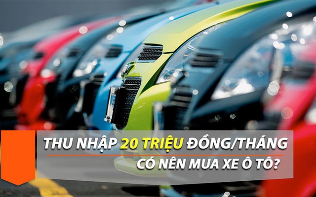 Thu nhập 10 - 20 triệu có nên mua ô tô, chi phí “nuôi” xe ra sao?