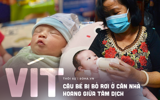 Bé 'Vít' bị bỏ rơi trong căn nhà hoang giữa tâm dịch ở TP.HCM: 'Mẹ ơi, rốn cháu đang có mủ, tội nghiệp quá!'