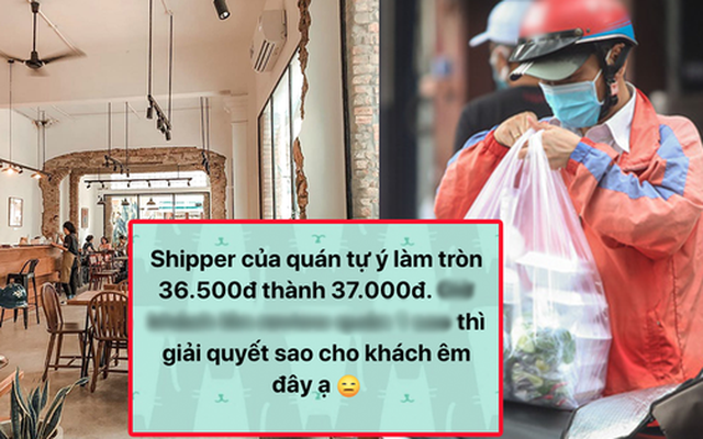 Shipper làm tròn đơn 36.500 đồng thành 37.000 đồng, khách “3 máu 6 cơn” làm một việc khiến chủ quán phải cầu cứu netizen