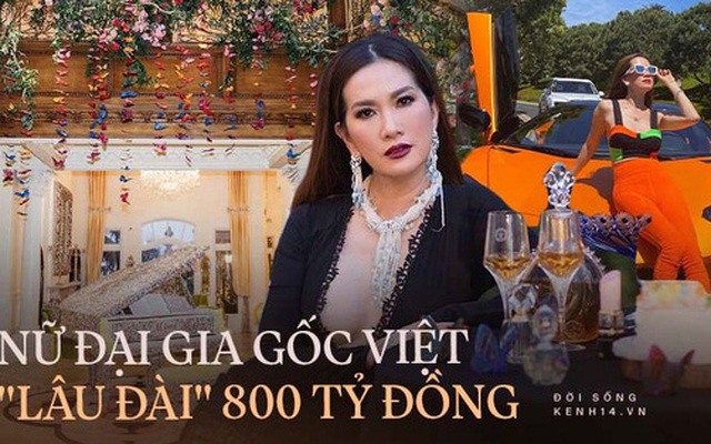 Nữ đại gia gốc Việt sở hữu biệt thự 800 tỷ ở Mỹ giàu cỡ nào?