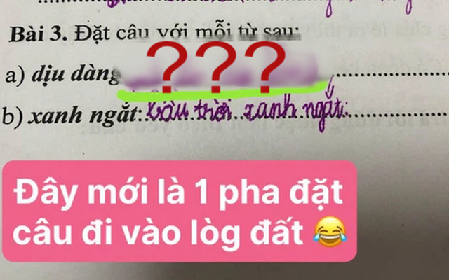 Yêu cầu đặt câu với từ 'dịu dàng', cậu bé chỉ ghi 4 chữ khiến giáo viên cười lăn, nhận xét: Pha làm bài đi vào lòng đất!