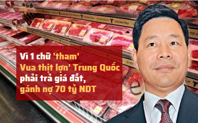 Từ ông chủ đại lý hải sản trở thành vua thịt lợn, "gã đồ tể'' số 1 Trung Quốc rơi vào vòng lao lý, phải trả giá đắt vì một chữ "tham"