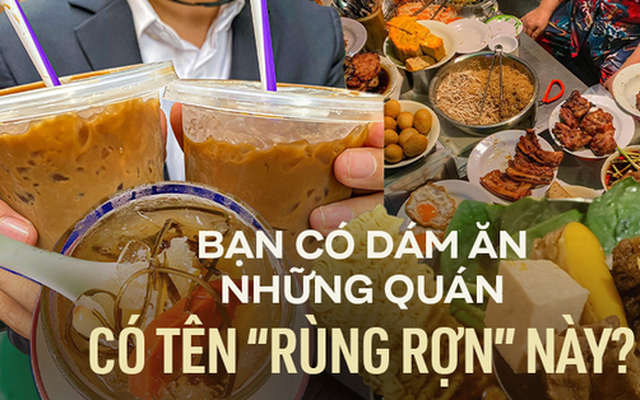 Những quán ăn có tên 'rùng rợn' nhưng vẫn đông nghịt khách ở TP.HCM