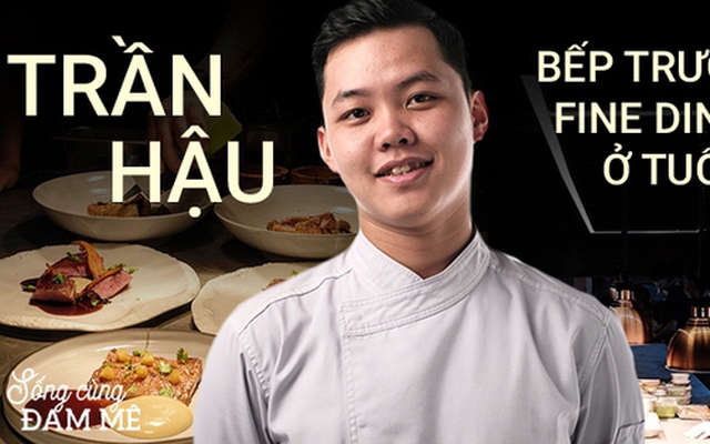 23 tuổi trở thành bếp trưởng fine dining: 7 năm khổ luyện để nhận ra "Mỗi món ăn phải là bữa tiệc cho mọi giác quan!"