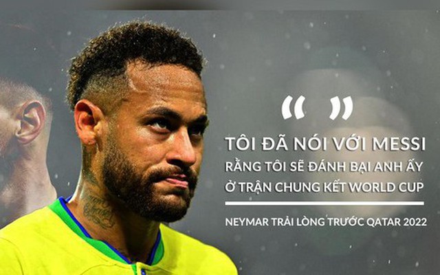 Neymar lần đầu kể hết trước thềm Qatar 2022, hẹn Messi ở chung kết World Cup