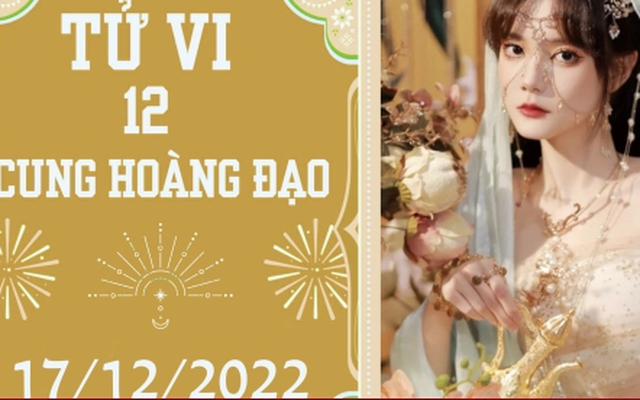 Tử vi vui 12 cung hoàng đạo 17/12: Bảo Bình thu lợi, Thiên Bình chớ hấp tấp