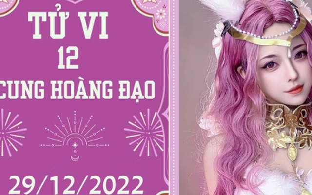 Tử vi vui 12 cung hoàng đạo ngày 29/12: Bảo Bình gặp may, Cự Giải chớ tham lam