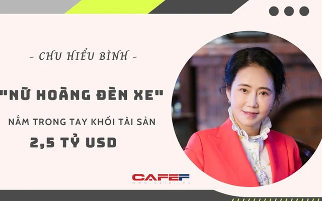 "Nữ hoàng đèn xe" giàu nhất Giang Tô: Chán cuộc sống nhạt nhẽo, cô hiệu phó vay 500 triệu khởi nghiệp, trở thành tỷ phú thế giới với khối tài sản 2,5 tỉ USD