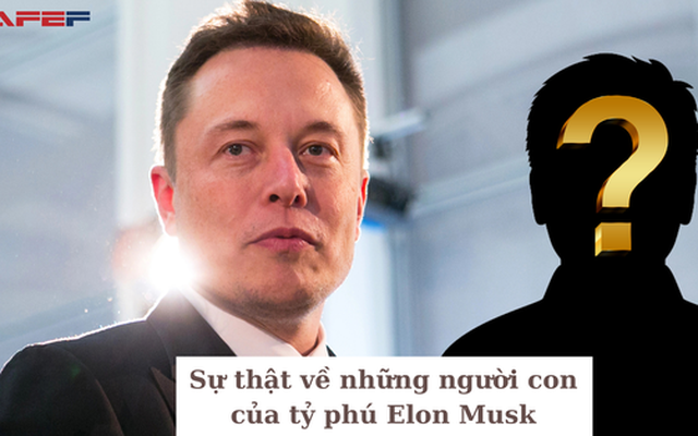 7 "cậu ấm cô chiêu" của tỷ phú Elon Musk với vợ cũ và người tình có gì đặc biệt: Có tên độc nhất vô nhị mang nhiều ý nghĩa, là anh em sinh đôi, sinh ba