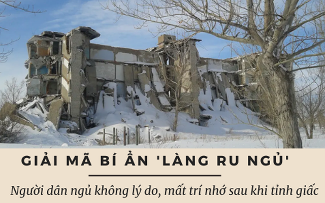 Bí ẩn "làng ru ngủ" ở Trung Á: Dân địa phương ngủ gật bất kể lúc nào, mất trí nhớ sau khi tỉnh dậy, lý do khiến họ ngủ li bì thì ra là đây!