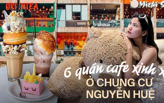 “Update” liền 6 quán cafe không gian siêu xinh, menu đủ bánh đủ nước tha hồ quẹo lựa ở chung cư Nguyễn Huệ để rủ đám bạn ghé qua