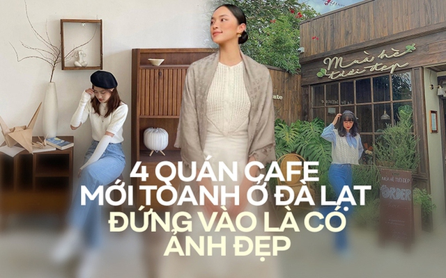 Đà Lạt có 4 quán cà phê mới toanh chờ bạn đến "oanh tạc": Menu đa dạng, thiết kế có "gu", đảm bảo đứng vào là có ảnh đẹp