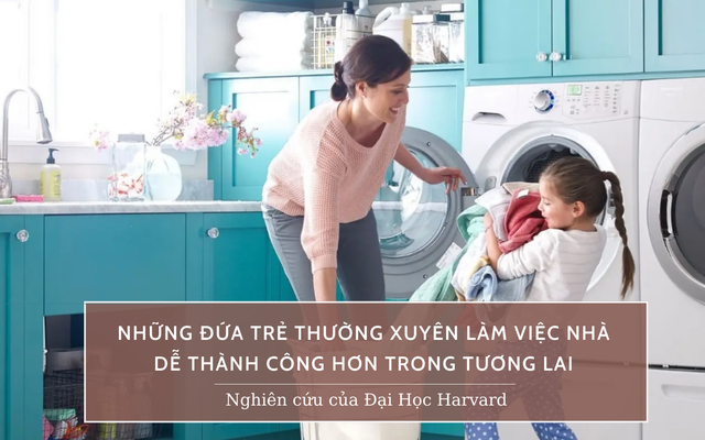 Nghiên cứu của ĐH Harvard: Trẻ không làm việc nhà có mức lương tương lai thấp hơn 20%