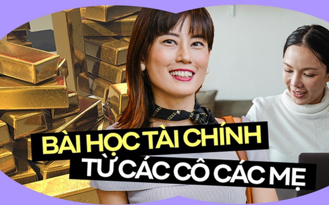 Vàng lên hay xuống cũng không bao giờ bán: Những bài học tiền bạc đắt giá từ các bà mẹ